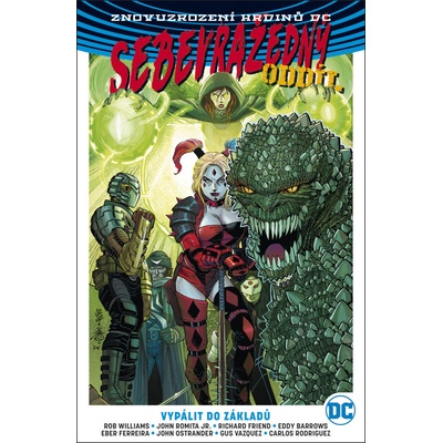 Sebevražedný oddíl 3: Vypálit do základů - John Ostrander, Rob Williams, Eddy Barrows, Carlos Rodriguez, John Romita Jr., Gus Vazquez