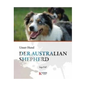 Der Australian Shepherd | Inga Paff (2011)
