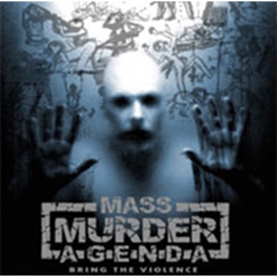 MASS MURDER AGENDA: BRING THE VIOLENCE CD
