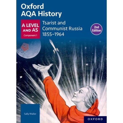 Oxford AQA History for A Level: Tsarist and Communist Russia 1855-1964 Student Book Second Edition ( Waller)(Paperback)