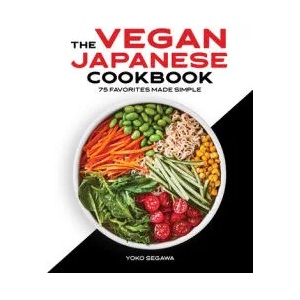 The Vegan Japanese Cookbook: 75 Favorites Made Simple | Yoko Segawa (ISBN: 9781638070306)