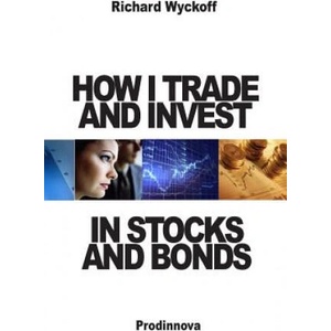 How I Trade and Invest In Stocks and Bonds | Richard D Wyckoff (ISBN: 9781499129397)
