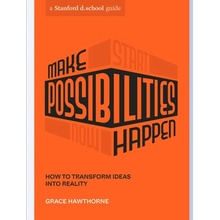 Make Possibilities Happen How to Transform Ideas Into Reality - Hawthorne Grace