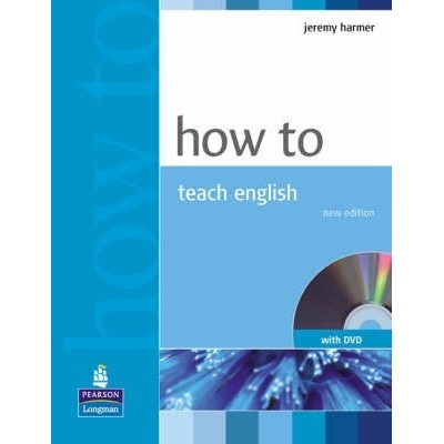 How to Teach English J. Harmer