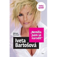 Iveta Bartošová - ,,Neměla jsem se narodit - Jediná zpověď - Michaela Remešová