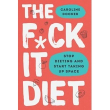 The F*ck It Diet: Eating Should Be Easy