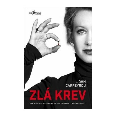 Zlá krev: Jak majitelka startupu ze Silicon Valley oklamala svět