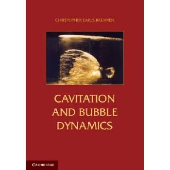 Cavitation and Bubble Dynamics | Christopher Earls Brennen