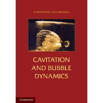 Cavitation and Bubble Dynamics | Christopher Earls Brennen