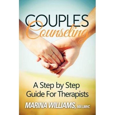 Couples Counseling: A Step by Step Guide for Therapists | Marina Iandoli Williams Lmhc