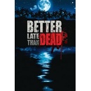 Better Late Than Dead