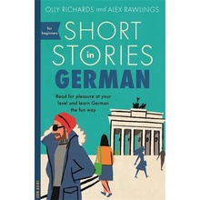Short Stories in German for Beginners - Read for pleasure at your level, expand your vocabulary and learn German the fun way! Richards OllyPaperback / softback