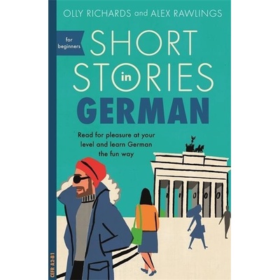Short Stories in German for Beginners - Read for pleasure at your level, expand your vocabulary and learn German the fun way! Richards OllyPaperback / softback