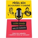Přišel bůh do kavárny v Karlíně ...