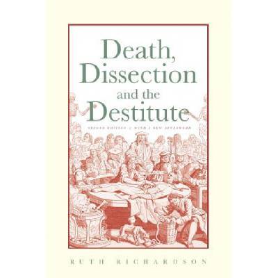 Death, Dissection and the Destitute Richardson Ruth