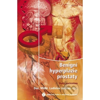 Benigní hyperplazie prostaty - rady pacientům - Ladislav Jarolím