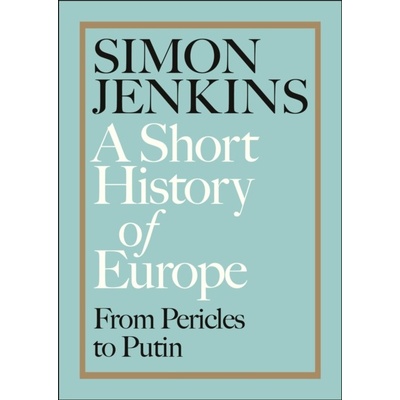 A Short History of Europe - Simon Jenkins