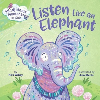 Mindfulness Moments for Kids Listen Like an Elephant