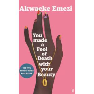 You Made a Fool of Death With Your Beauty | Akwaeke Emezi (ISBN: 9780571372669)