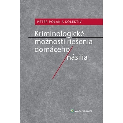 Kriminologické možnosti riešenia domáceho násilia - Petr Polák