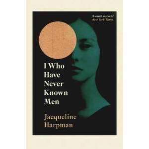 I Who Have Never Known Men (ISBN: 9781529111798)
