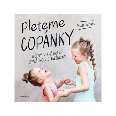 Pleteme copánky - Účesy, které hravě zvládnou i tatínkové - Matti Airola