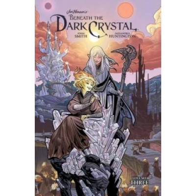 Jim Henson's Beneath the Dark Crystal Vol. 3 | Adam Smith, Jim Henson, Alexandria Huntington