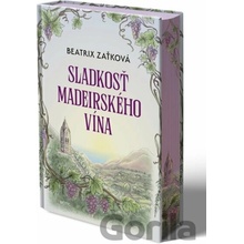 Sladkosť madeirského vína - Beatrix Zaťková