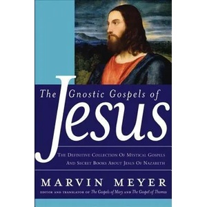 The Gnostic Gospels Of Jesus | Marvin W. Meyer (ISBN: 9780060762087)