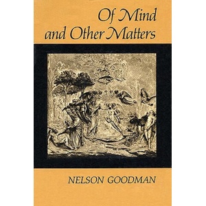 Of Mind and Other Matters | Nelson Goodman (ISBN: 9780674631267)