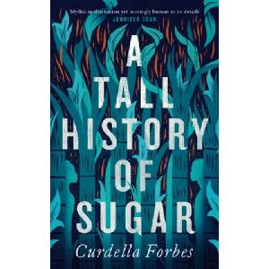 Tall History of Sugar | Curdella Forbes (ISBN: 9781786898708)