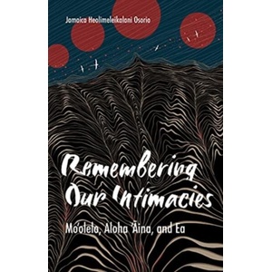 Remembering Our Intimacies | Jamaica Heolimeleikalani Osorio (ISBN: 9781517910303)