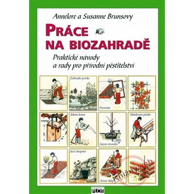 Práce na biozahradě - Praktické návody a rady pro přírodní pěstitele