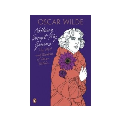 Nothing Except My Genius - The Wit and Wisdom of Oscar WildePaperback