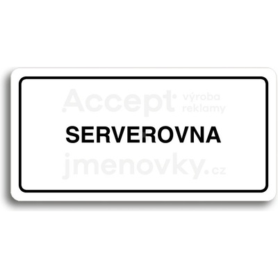 ACCEPT Piktogram SERVEROVNA - bílá tabulka - černý tisk