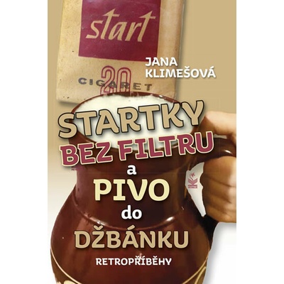 Startky bez filtru a pivo do džbánku - Retropříběhy - Klimešová Jana