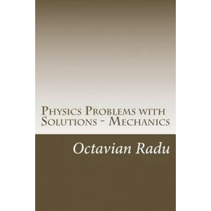 Physics Problems with Solutions - Mechanics: For Olympiads and Contests (ISBN: 9781502811691)