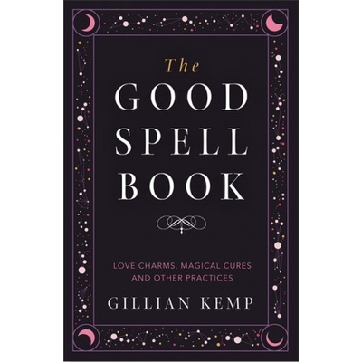 Good Spell Book - Love Charms, Magical Cures and Other Practices Kemp GillianPaperback / softback