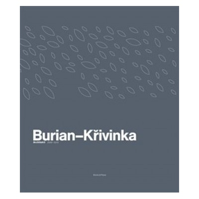 Burian-Křivinka: Architekti 2009-2019