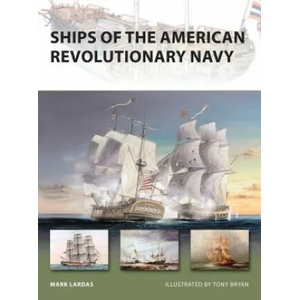 Ships of the American Revolutionary Navy | Mark Lardas (2009)