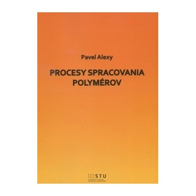Procesy spracovania polymérov Pavel Alexy