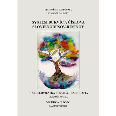 Systém Bukvíc a Číslova Slovienorusov-Rusínov Vladimír Laubert