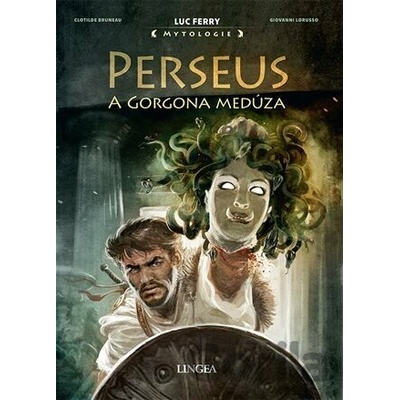 Perseus a Gorgona Medúza - Luc Ferry