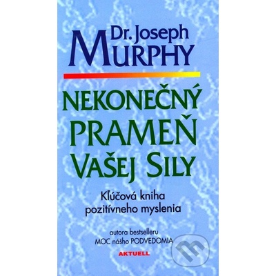 Nekonečný prameň vašej sily - Joseph Murphy