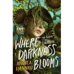 Where Darkness Blooms | Hannah, Andrea (ISBN: 9781250842626)