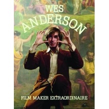 Wes Anderson: Filmaker Extraordinare