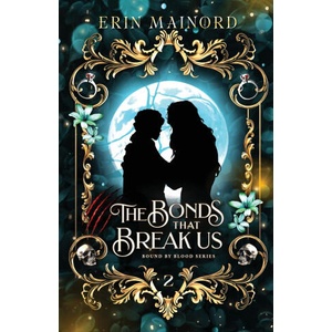 The Bonds that Break Us | Erin Mainord (ISBN: 9798993637747)