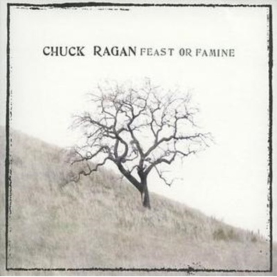 RAGAN CHUCK: FEAST OR FAMINE CD