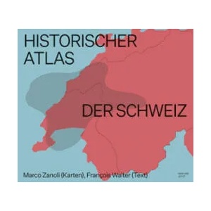 Historischer Atlas der Schweiz | François Walter (ISBN: 9783039195428)