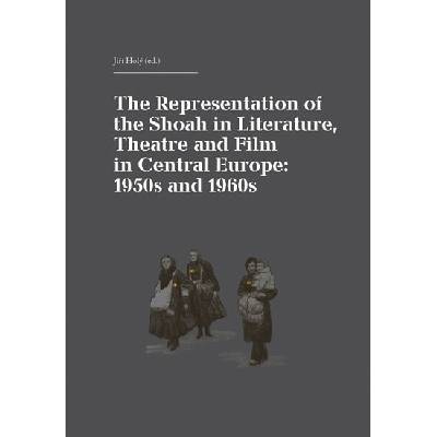 The Representation of the Shoah in Literature, Theatre and Film in Central Europe:1950s and 1960s